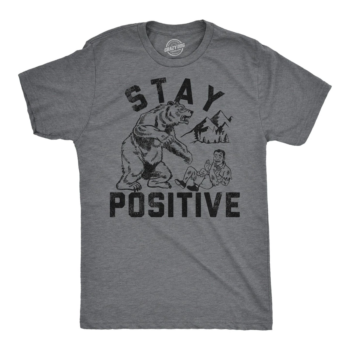 Mens Funny T Shirts Stay Positive Bear Attack Sarcastic Graphic Tee for Men Unisex T-shirt, Sweatshirt, Hoodie, Long Sleeve Tee - T-Shirt, Sweatshirt, Hoodie