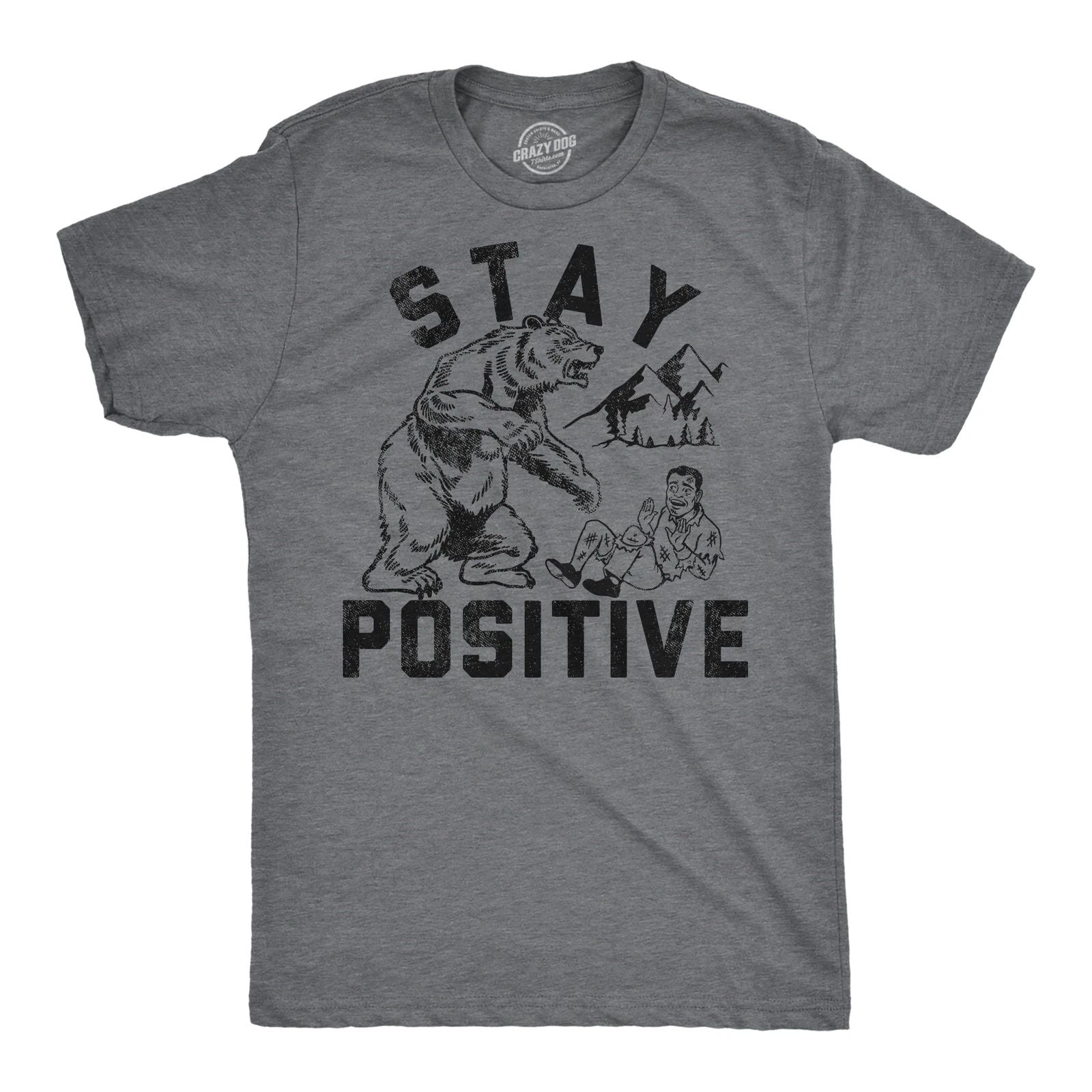 Mens Funny T Shirts Stay Positive Bear Attack Sarcastic Graphic Tee for Men Unisex T-shirt, Sweatshirt, Hoodie, Long Sleeve Tee - T-Shirt, Sweatshirt, Hoodie