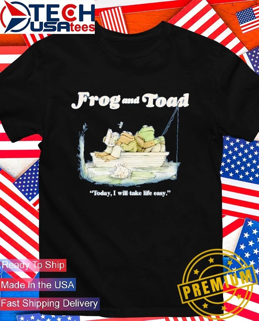 Frog and Toad today I will take life easy shirt Unisex T-shirt, Sweatshirt, Hoodie, Long Sleeve Tee - T-Shirt, Sweatshirt, Hoodie