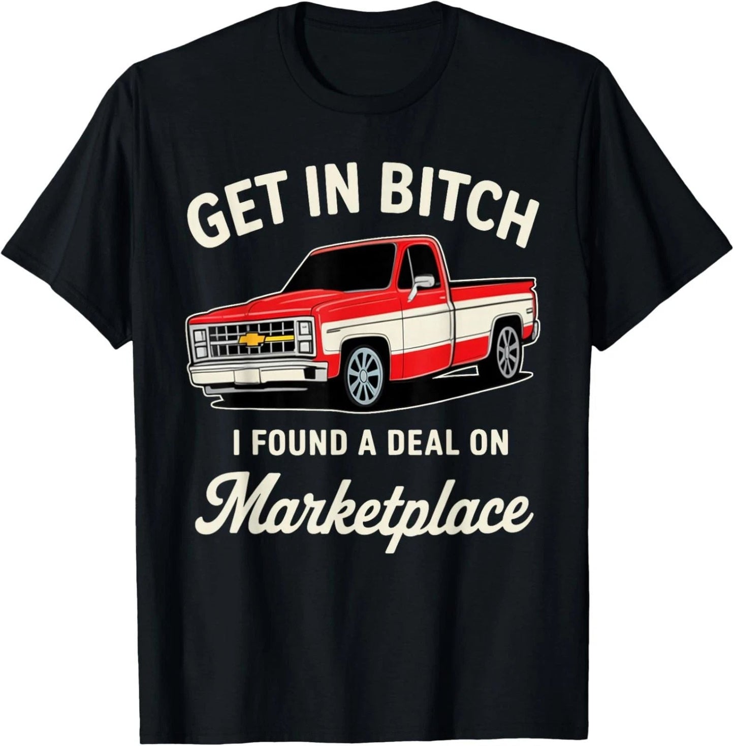Funny Get in Bitch I Found A Deal On Marketplace Unisex T-Shirt Unisex T-shirt, Sweatshirt, Hoodie, Long Sleeve Tee - T-Shirt, Sweatshirt, Hoodie