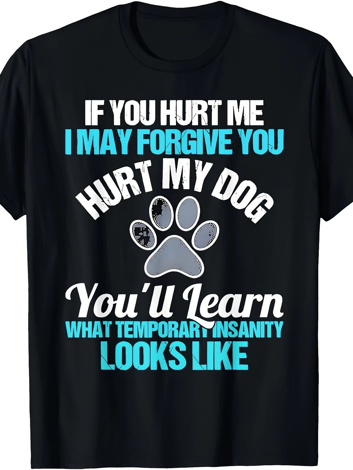Men's Funny Dog Lover T-Shirt - If You Hurt Me,I Might Forgive You for Hurting M Unisex T-shirt, Sweatshirt, Hoodie, Long Sleeve Tee - T-Shirt, Sweatshirt, Hoodie