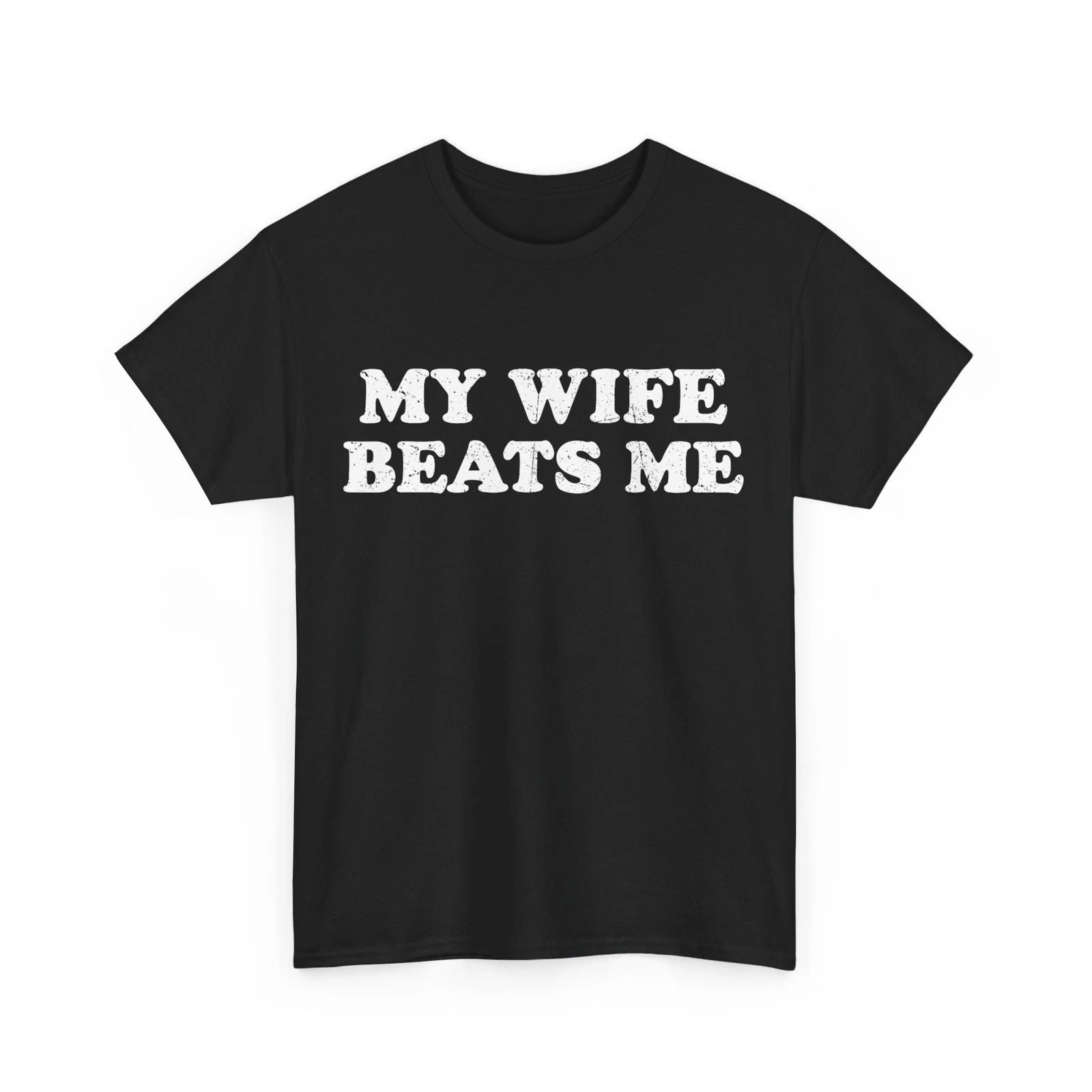 Husband T-shirt, My Wife Beats Me Funny Shirt Unisex T-shirt, Sweatshirt, Hoodie, Long Sleeve Tee - T-Shirt, Sweatshirt, Hoodie