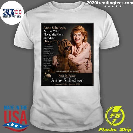 Anne Schedeen, Actress Who Played Mom On ALF Dies At 77 Shirt Unisex T-shirt, Sweatshirt, Hoodie, Long Sleeve Tee - T-Shirt, Sweatshirt, Hoodie