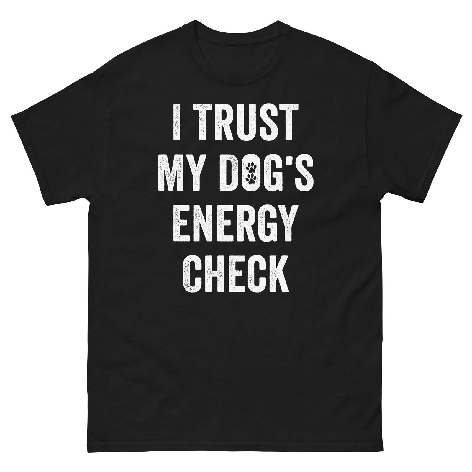 I Trust My Dogs Energy Check Shirt Funny Dog Lover Graphic Tee Unisex T-shirt, Sweatshirt, Hoodie, Long Sleeve Tee - T-Shirt, Sweatshirt, Hoodie