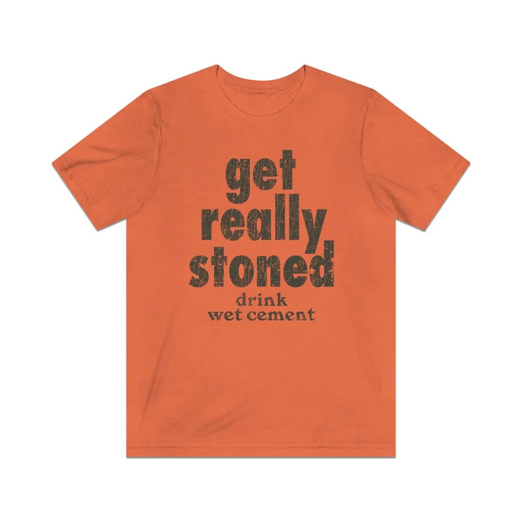 Get Really Stoned... Drink Wet Cement 1981 Vintage Men's T-Shirt Unisex T-shirt, Sweatshirt, Hoodie, Long Sleeve Tee - T-Shirt, Sweatshirt, Hoodie