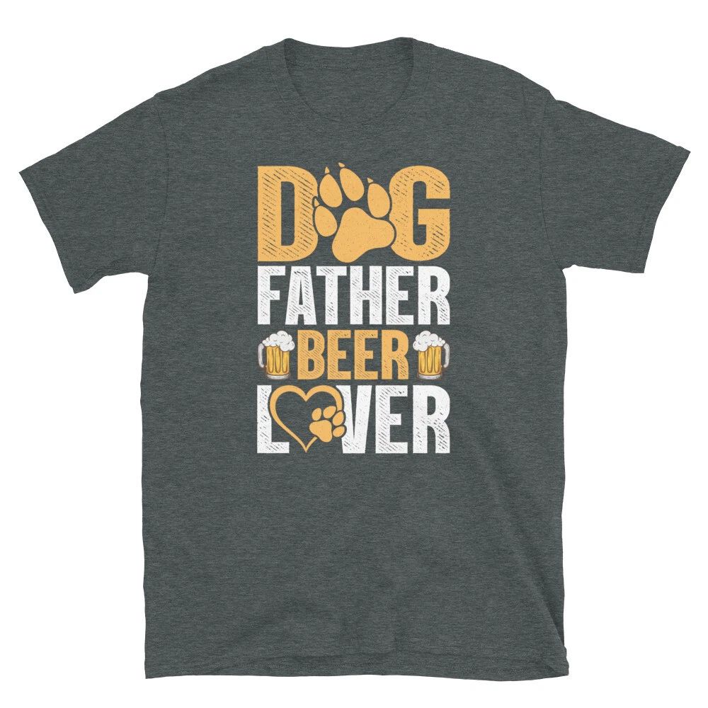 Dog Father Beer Lover Fathers Day Alcohol Short-Sleeve Unisex T-Shirt Unisex T-shirt, Sweatshirt, Hoodie, Long Sleeve Tee - T-Shirt, Sweatshirt, Hoodie