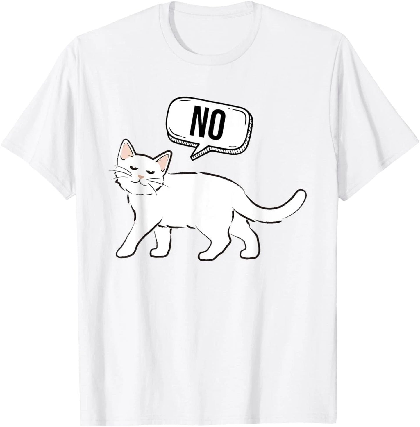 Cat Saying No Graphic Cat Owner Cat Lover Pets Cat Kitty T-Shirt Unisex T-shirt, Sweatshirt, Hoodie, Long Sleeve Tee - T-Shirt, Sweatshirt, Hoodie