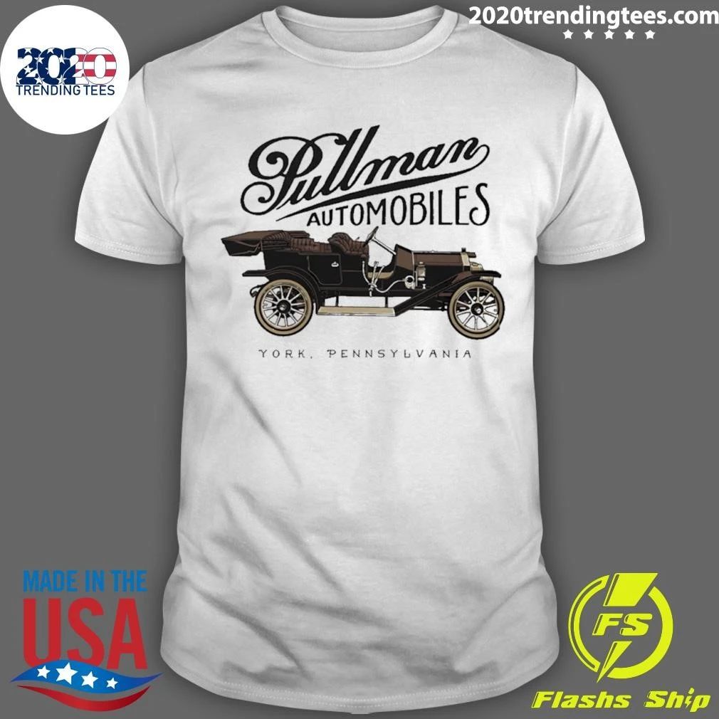 Pullman Automobiles York Pennsylvania PA Shirt Unisex T-shirt, Sweatshirt, Hoodie, Long Sleeve Tee - T-Shirt, Sweatshirt, Hoodie