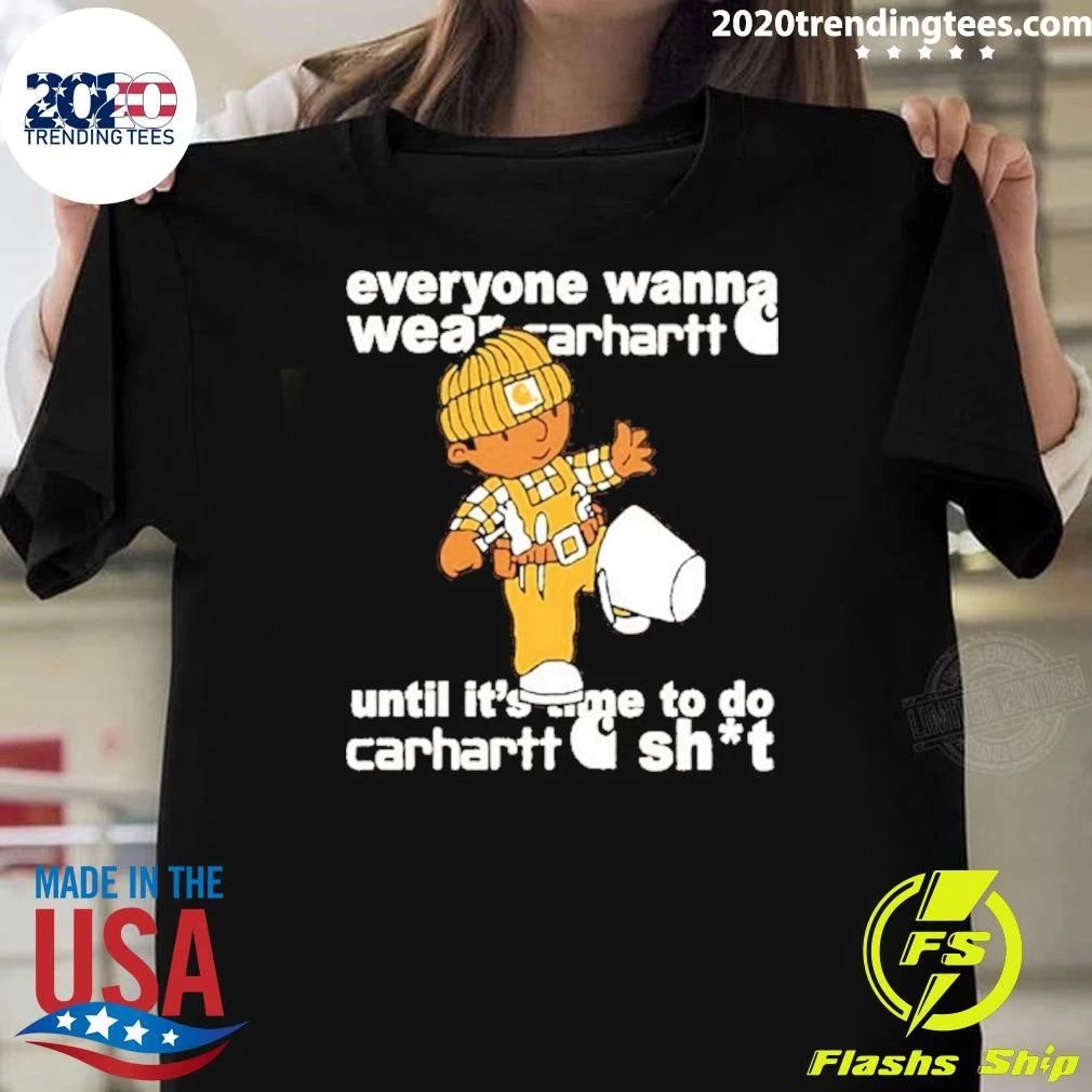 Everyone Wanna Wear Carhartt Until Its Time To Do Carhartt Shit Cartoon Shirt Unisex T-shirt, Sweatshirt, Hoodie, Long Sleeve Tee - T-Shirt, Sweatshirt, Hoodie