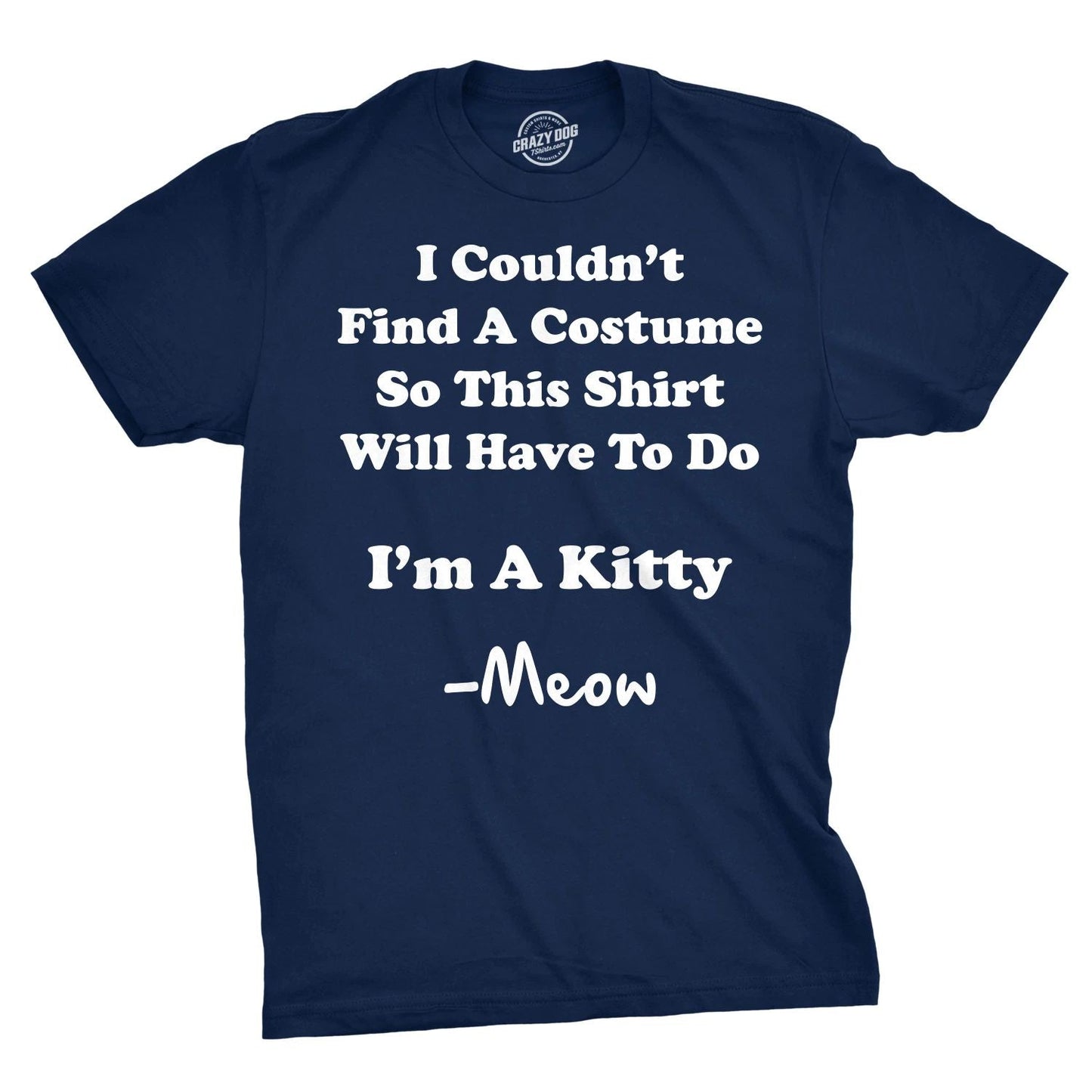 Im A Kitty Meow Halloween Costume T Shirt Funny Cat Shirts Sarcastic Unisex T-shirt, Sweatshirt, Hoodie, Long Sleeve Tee - T-Shirt, Sweatshirt, Hoodie