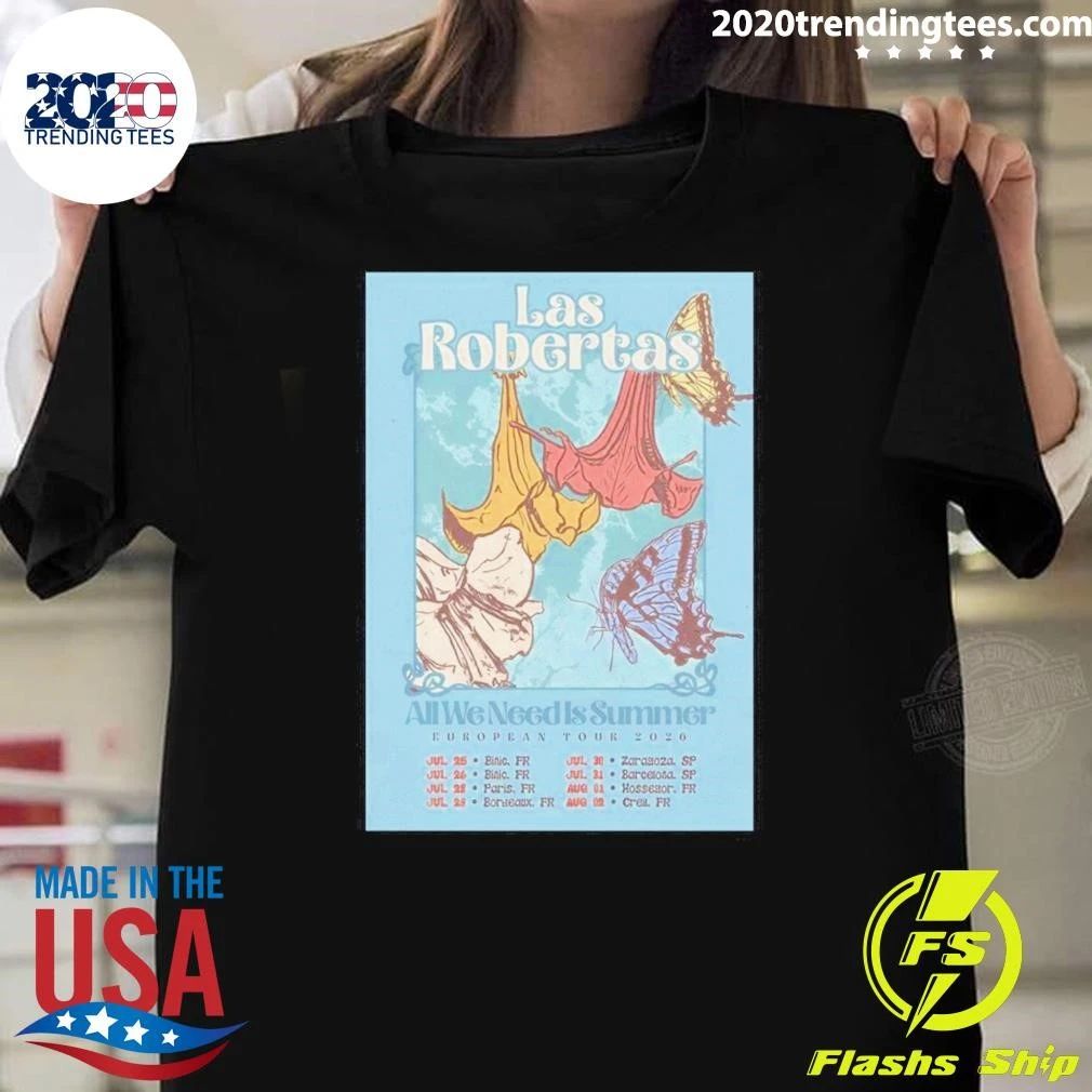 Las Robertas All We Need Summer European Tour 2026 Shirt Unisex T-shirt, Sweatshirt, Hoodie, Long Sleeve Tee - T-Shirt, Sweatshirt, Hoodie
