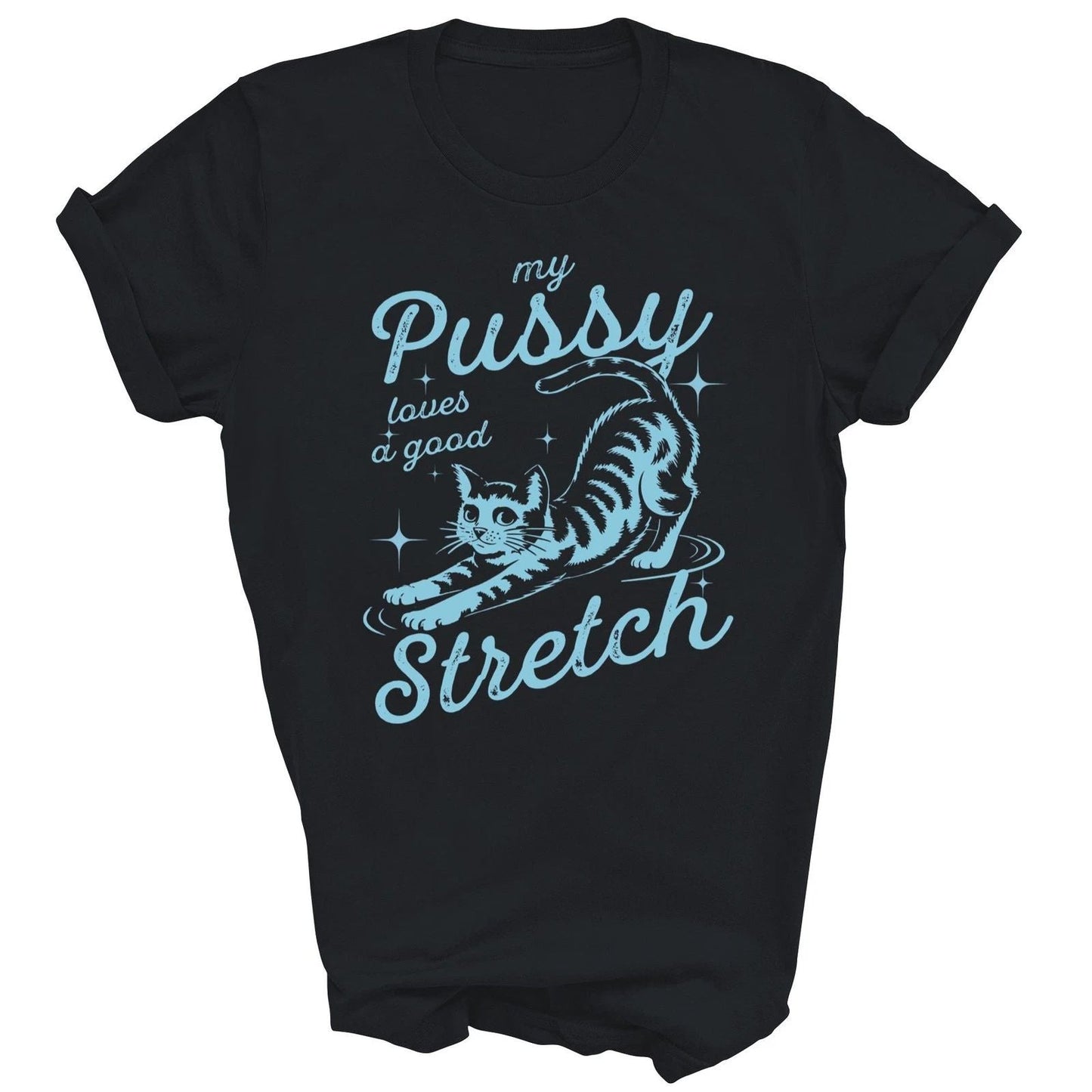 My Pussy Loves A Good Stretch Funny Cat Unisex Shirt Gift Unisex T-shirt, Sweatshirt, Hoodie, Long Sleeve Tee - T-Shirt, Sweatshirt, Hoodie