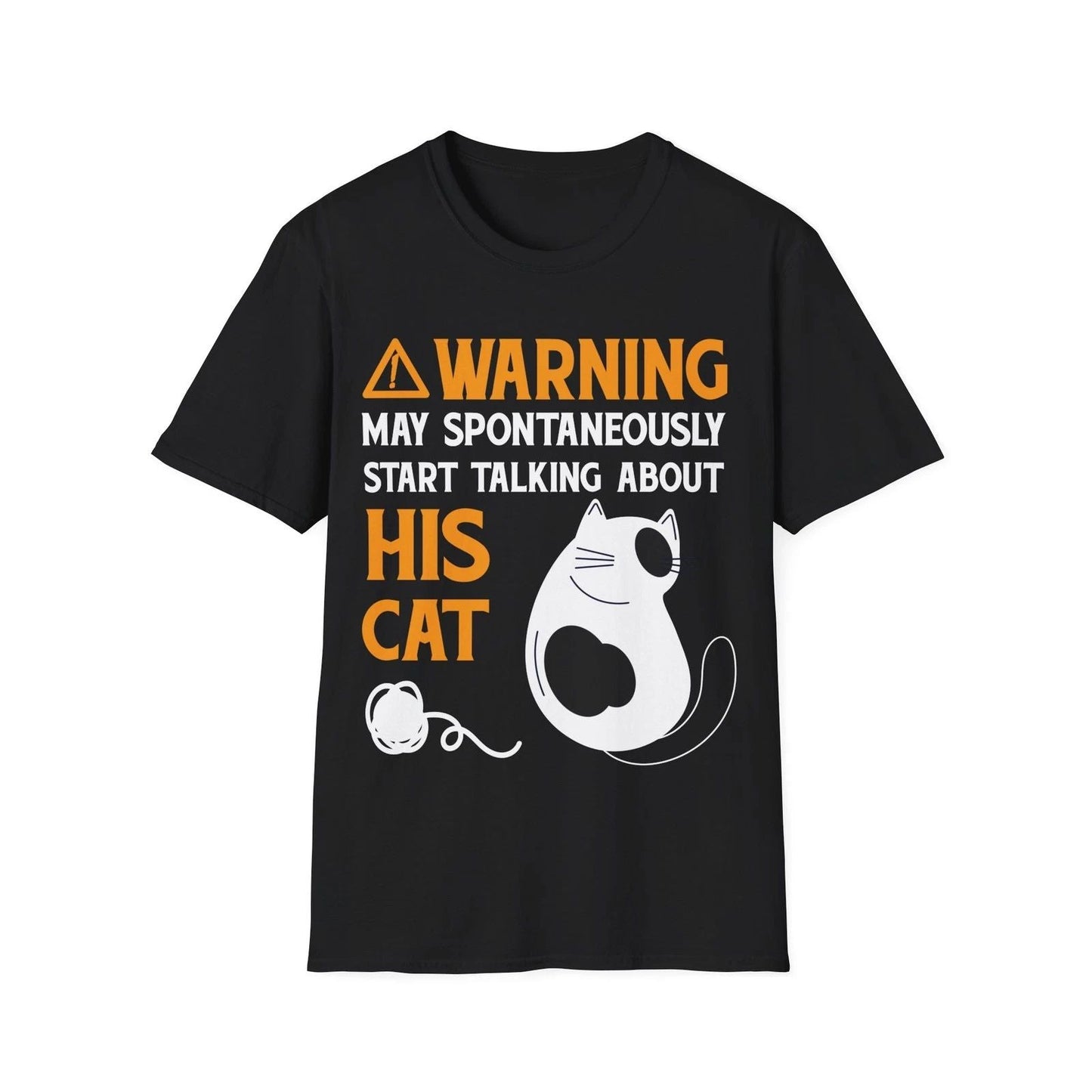Warning May Spontaneously Start Talking About His Cat, Perfect Tee for Cats Fans Unisex T-shirt, Sweatshirt, Hoodie, Long Sleeve Tee - T-Shirt, Sweatshirt, Hoodie