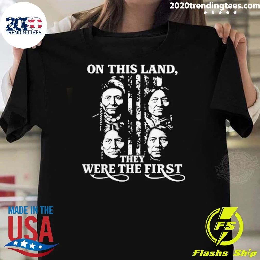 Empower Native On This Land, They Were The First Shirt Unisex T-shirt, Sweatshirt, Hoodie, Long Sleeve Tee - T-Shirt, Sweatshirt, Hoodie