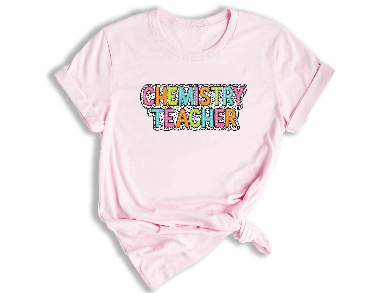 Chemistry Teacher Shirt, Teacher Gift, Cute Teacher Shirt, Teacher Life Shirt Unisex T-shirt, Sweatshirt, Hoodie, Long Sleeve Tee - T-Shirt, Sweatshirt, Hoodie