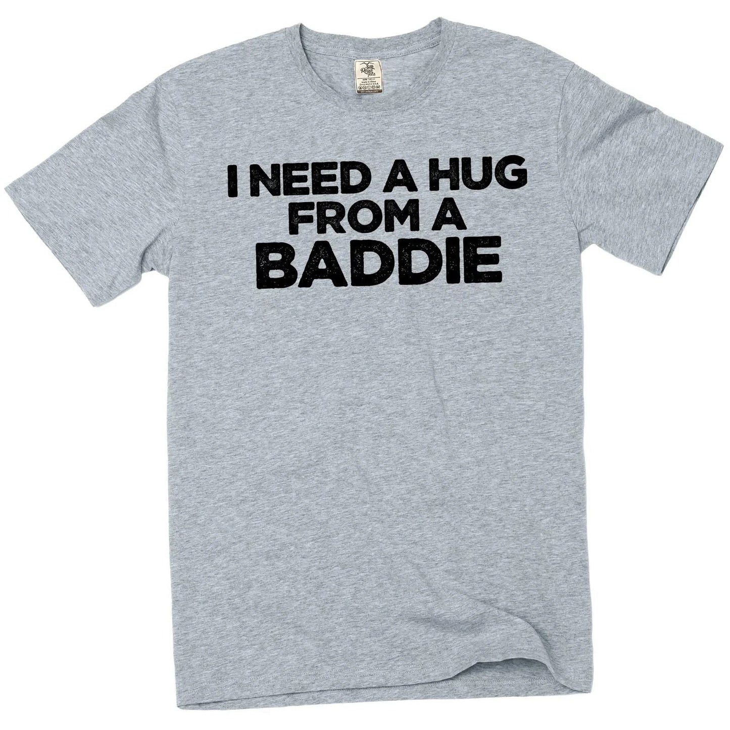 I Need A Hug From A Baddie T-Shirt  Unisex Cotton Graphic Tee Unisex T-shirt, Sweatshirt, Hoodie, Long Sleeve Tee - T-Shirt, Sweatshirt, Hoodie