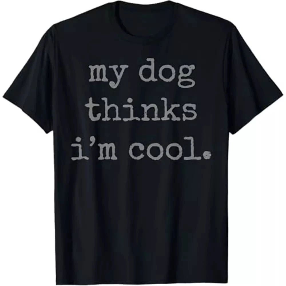My Dog Thinks I'm Cool Unisex Tee, Funny Dog Lover Shirt Unisex T-shirt, Sweatshirt, Hoodie, Long Sleeve Tee - T-Shirt, Sweatshirt, Hoodie