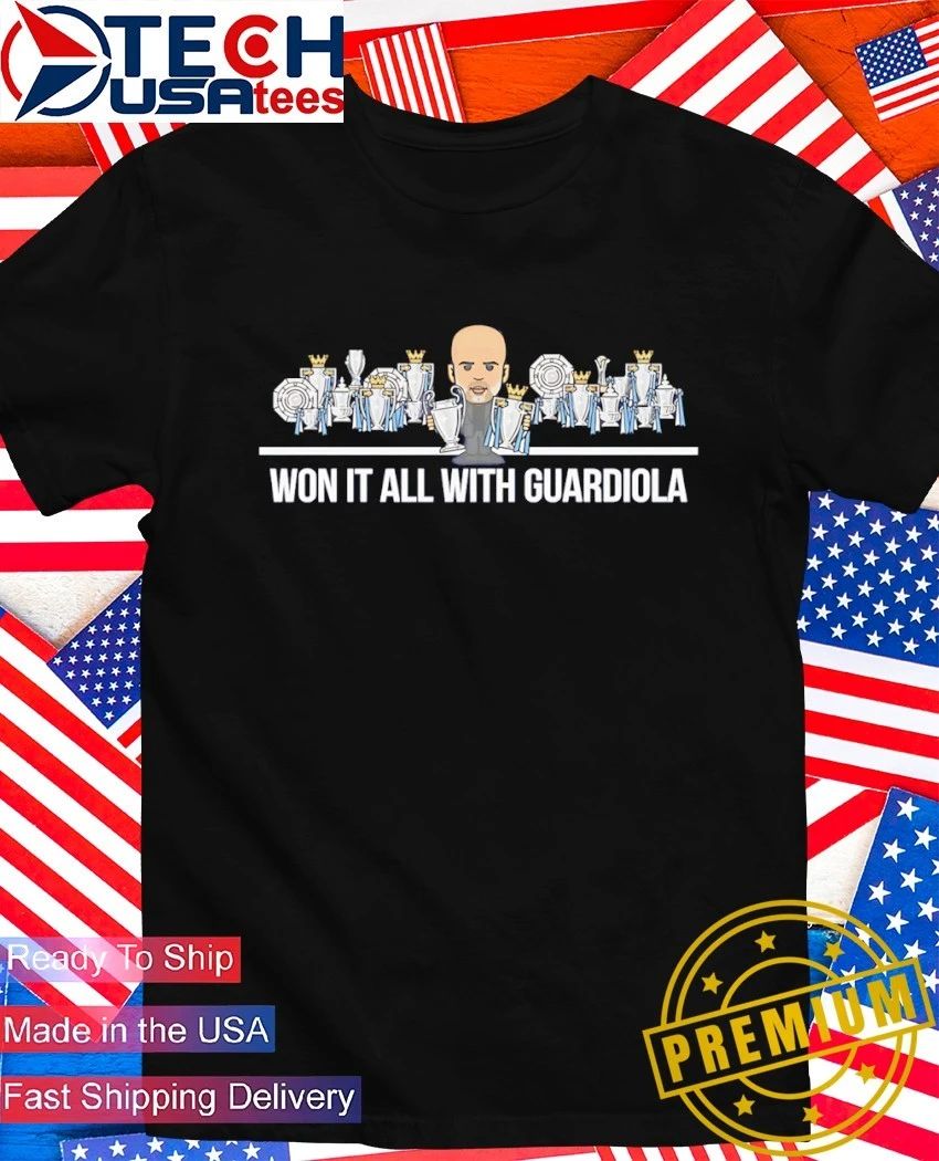 Won it all with Guardiola shirt Unisex T-shirt, Sweatshirt, Hoodie, Long Sleeve Tee - T-Shirt, Sweatshirt, Hoodie