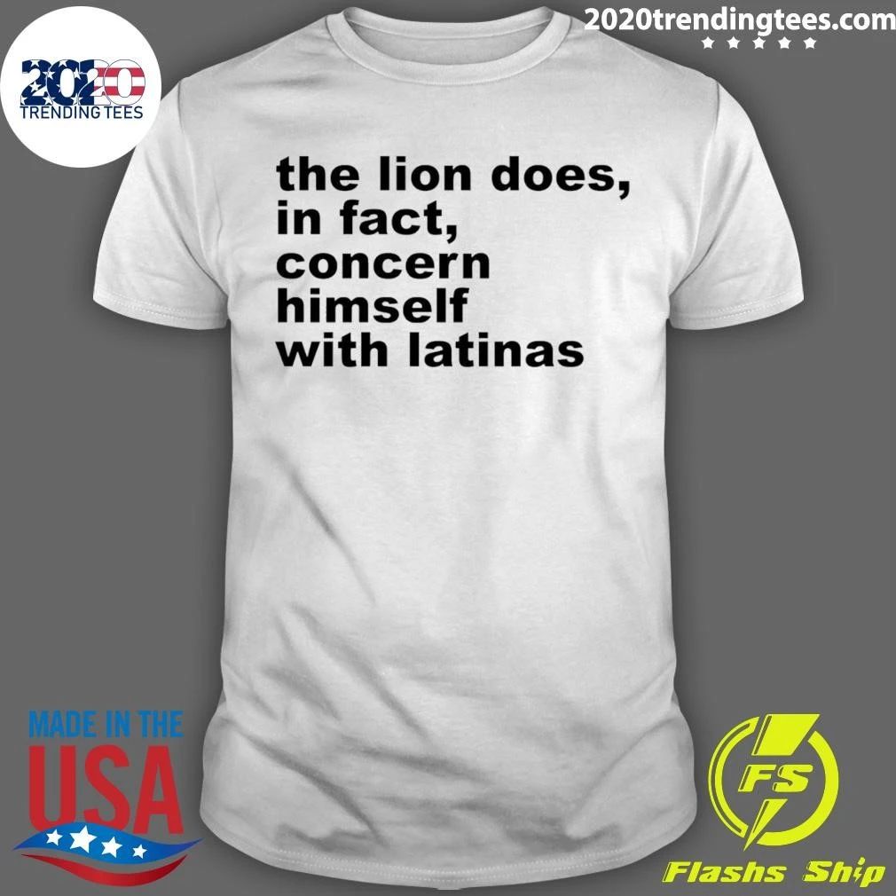 The Lion Does In Fact Concern Himself With Latinas Shirt Unisex T-shirt, Sweatshirt, Hoodie, Long Sleeve Tee - T-Shirt, Sweatshirt, Hoodie