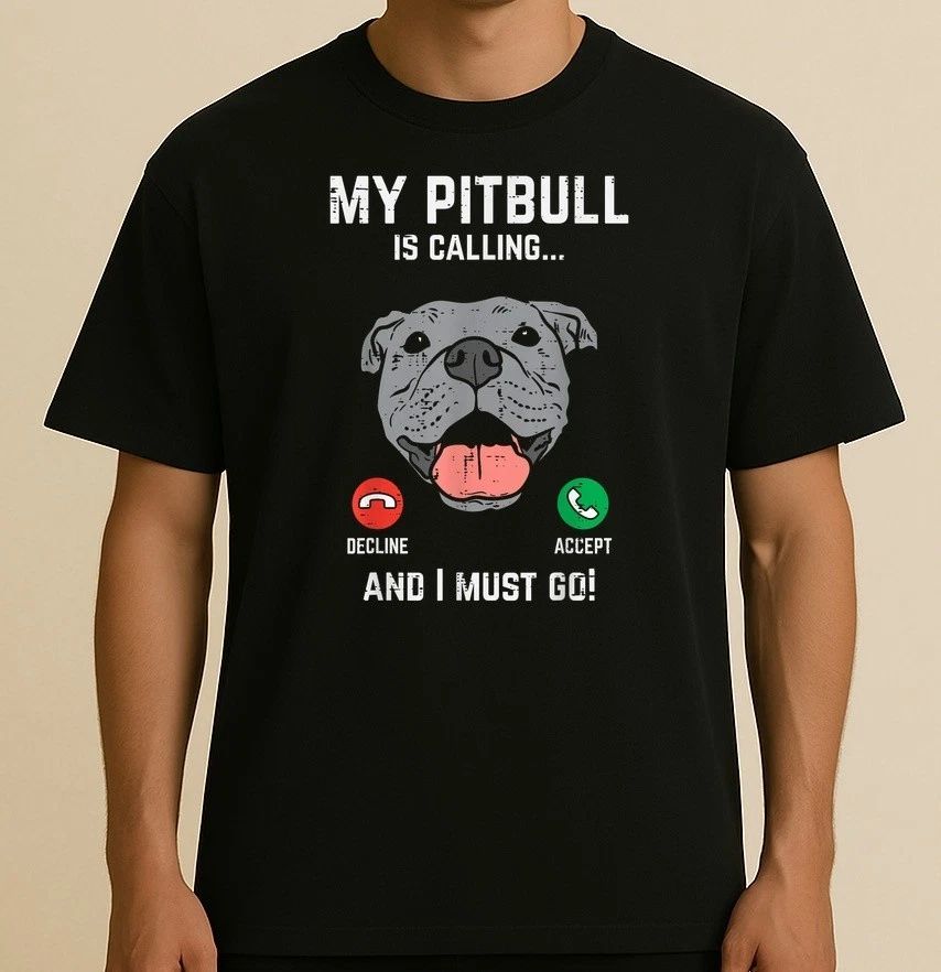 Pitbull Calling I Must Go Funny Pitties Dog Lover Owner Gift T-Shirt Unisex T-shirt, Sweatshirt, Hoodie, Long Sleeve Tee - T-Shirt, Sweatshirt, Hoodie