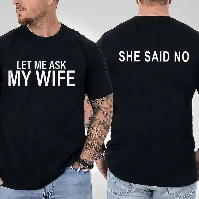 Let Me Ask My Wife She Said No Funny Husband Graphic Unisex Shirt Unisex T-shirt, Sweatshirt, Hoodie, Long Sleeve Tee - T-Shirt, Sweatshirt, Hoodie
