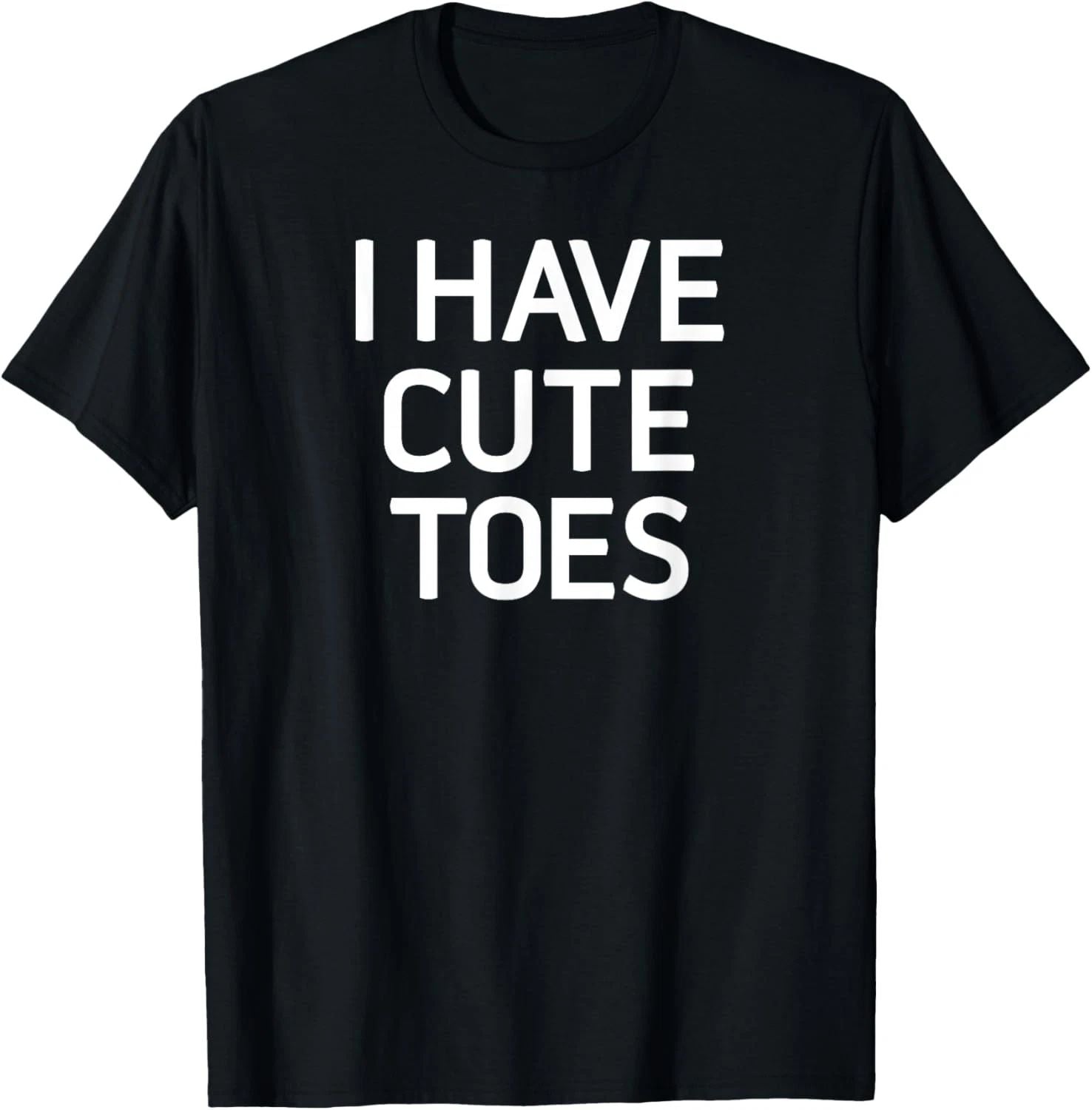 I Have Cute Toes, Funny, Jokes, Sarcastic Sayings T-Shirt Unisex T-shirt, Sweatshirt, Hoodie, Long Sleeve Tee - T-Shirt, Sweatshirt, Hoodie