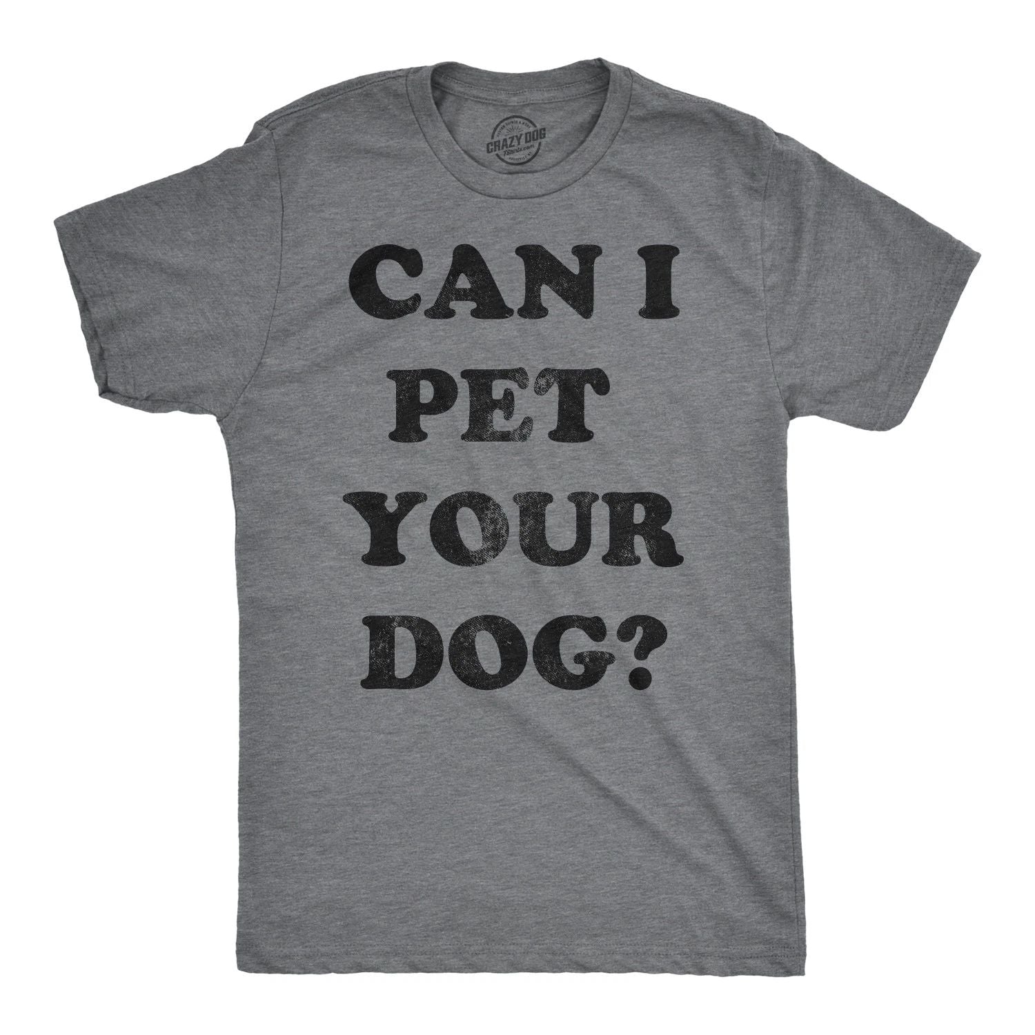 Mens Can I Pet Your Dog T Shirt Funny Cute Animal Lover Puppy Tee for Guys Unisex T-shirt, Sweatshirt, Hoodie, Long Sleeve Tee - T-Shirt, Sweatshirt, Hoodie