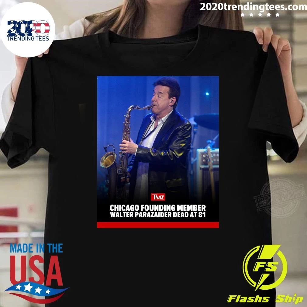 Walter Parazaider, One Of The Founding Members Of Rock Band Chicago, Is Dead At 81 Shirt Unisex T-shirt, Sweatshirt, Hoodie, Long Sleeve Tee - T-Shirt, Sweatshirt, Hoodie