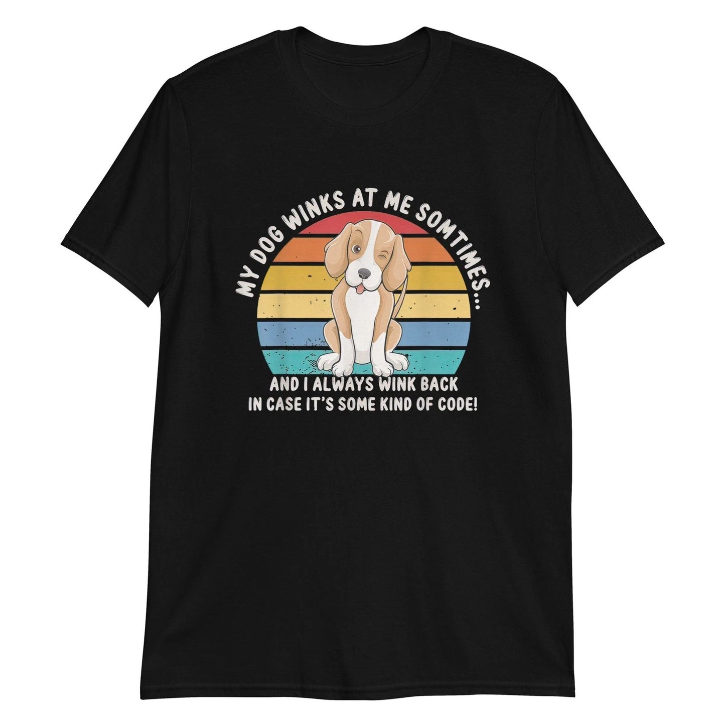 My Dog Winks At Me Sometimes Dog Owner Pet Lover Unisex T-Shirt Unisex T-shirt, Sweatshirt, Hoodie, Long Sleeve Tee - T-Shirt, Sweatshirt, Hoodie