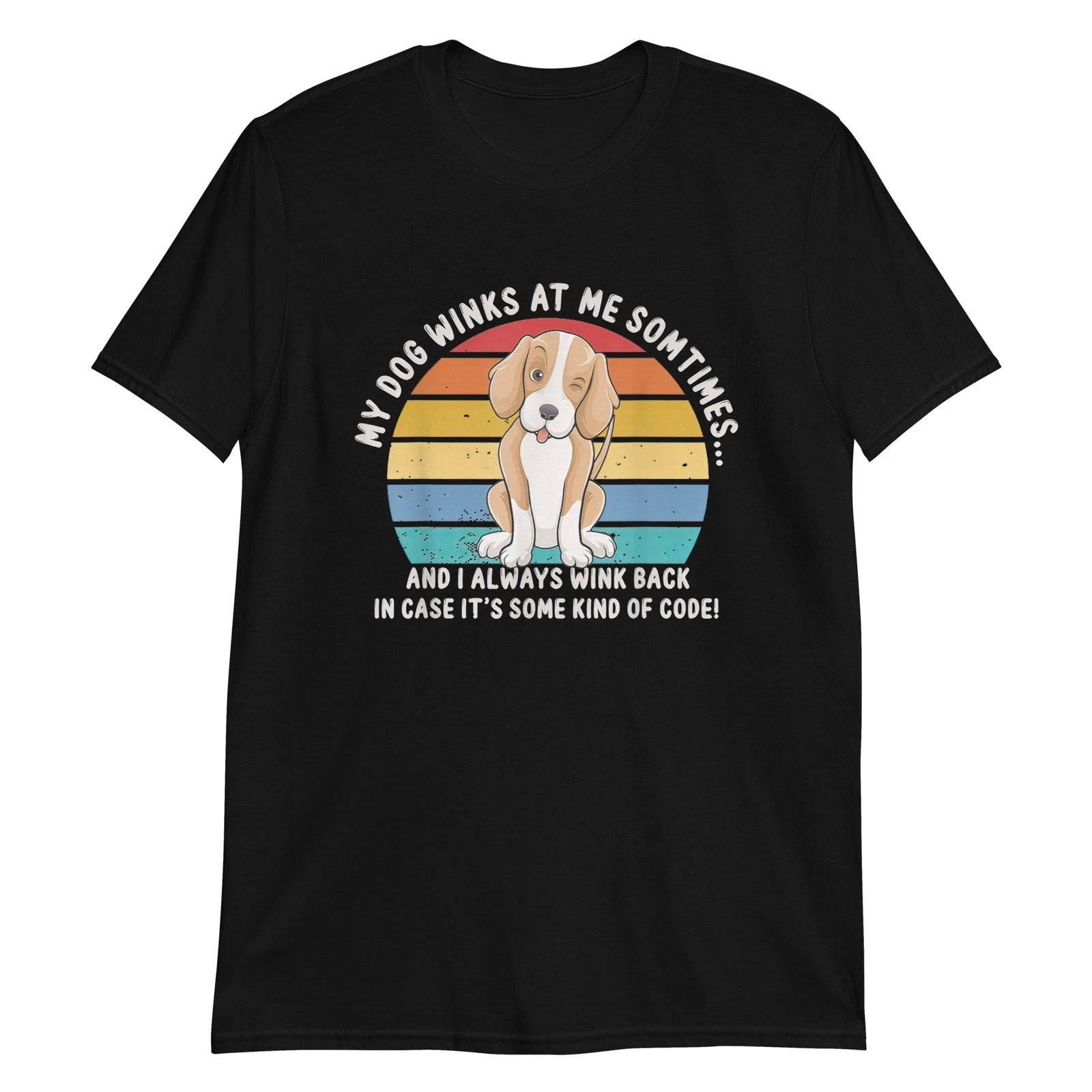 My Dog Winks At Me Sometimes Dog Owner Pet Lover Unisex T-Shirt Unisex T-shirt, Sweatshirt, Hoodie, Long Sleeve Tee - T-Shirt, Sweatshirt, Hoodie