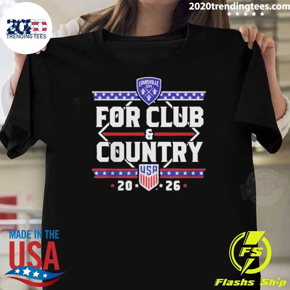 Premium For Club And Country Usa 20 26 Louisville City Shirt Unisex T-shirt, Sweatshirt, Hoodie, Long Sleeve Tee - T-Shirt, Sweatshirt, Hoodie