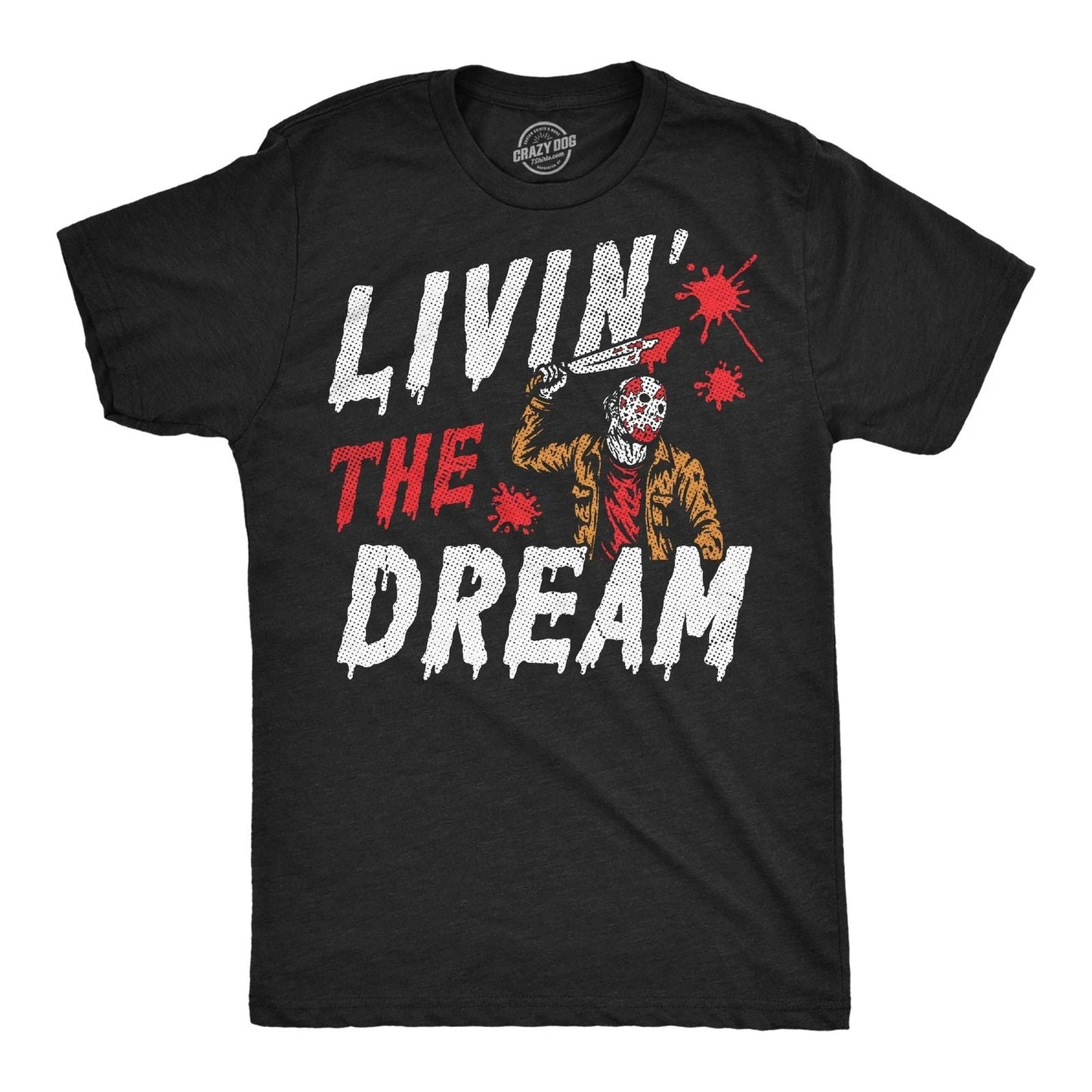 Mens Funny T Shirts Livin The Dream Sarcastic Halloween Graphic Novelty Tee For Unisex T-shirt, Sweatshirt, Hoodie, Long Sleeve Tee - T-Shirt, Sweatshirt, Hoodie