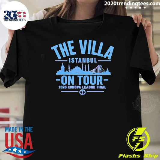 Aston Villa Fc The Villa Istanbul On Tour 2026 Europa League Final Shirt Unisex T-shirt, Sweatshirt, Hoodie, Long Sleeve Tee - T-Shirt, Sweatshirt, Hoodie