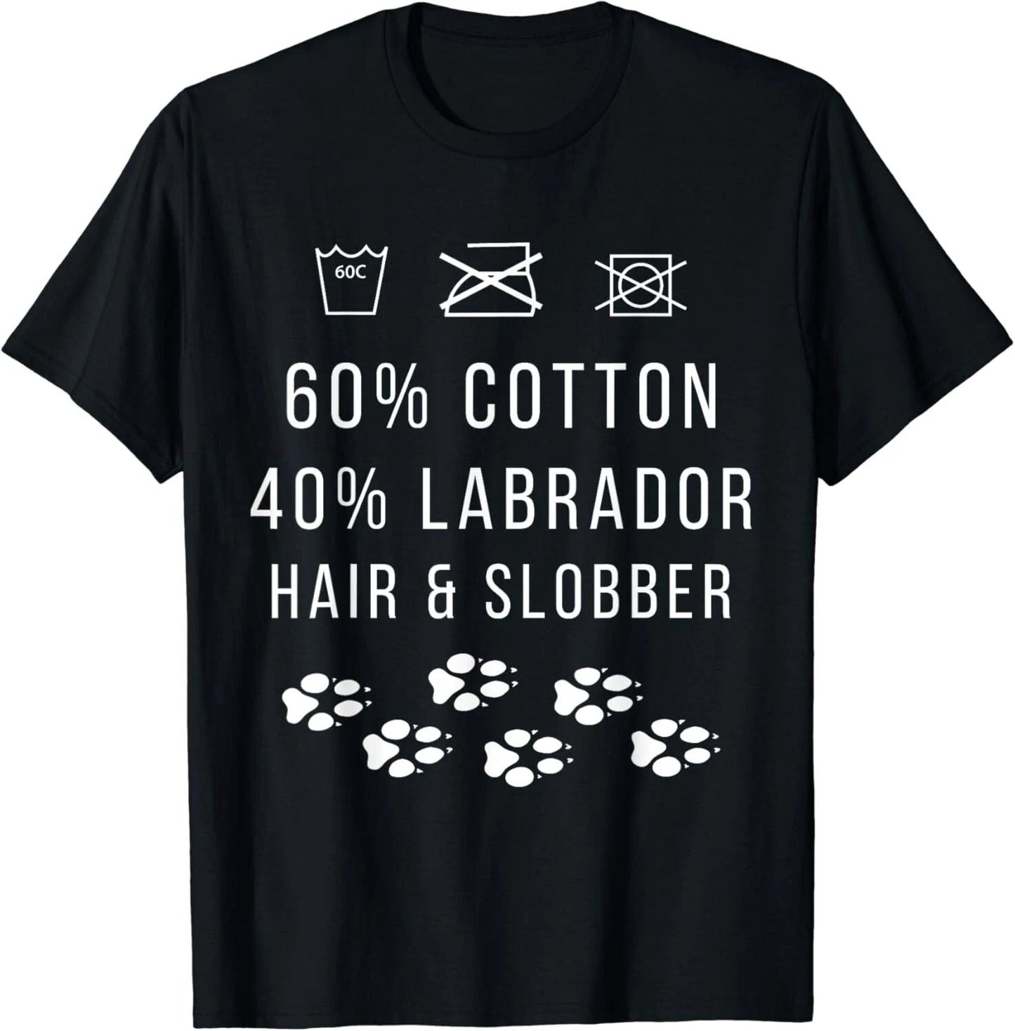 60% Cotton 40% Labrador Hair and Slobber Funny Dog Lover Gift Unisex T-Shirt Unisex T-shirt, Sweatshirt, Hoodie, Long Sleeve Tee - T-Shirt, Sweatshirt, Hoodie