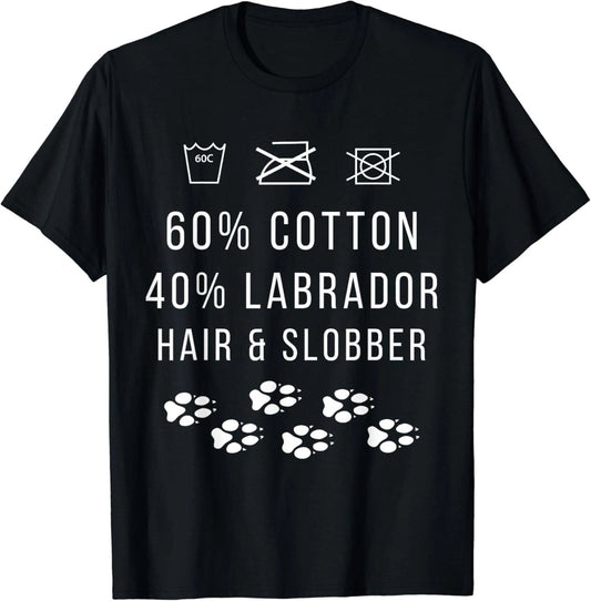 60% Cotton 40% Labrador Hair and Slobber Funny Dog Lover Gift Unisex T-Shirt Unisex T-shirt, Sweatshirt, Hoodie, Long Sleeve Tee - T-Shirt, Sweatshirt, Hoodie