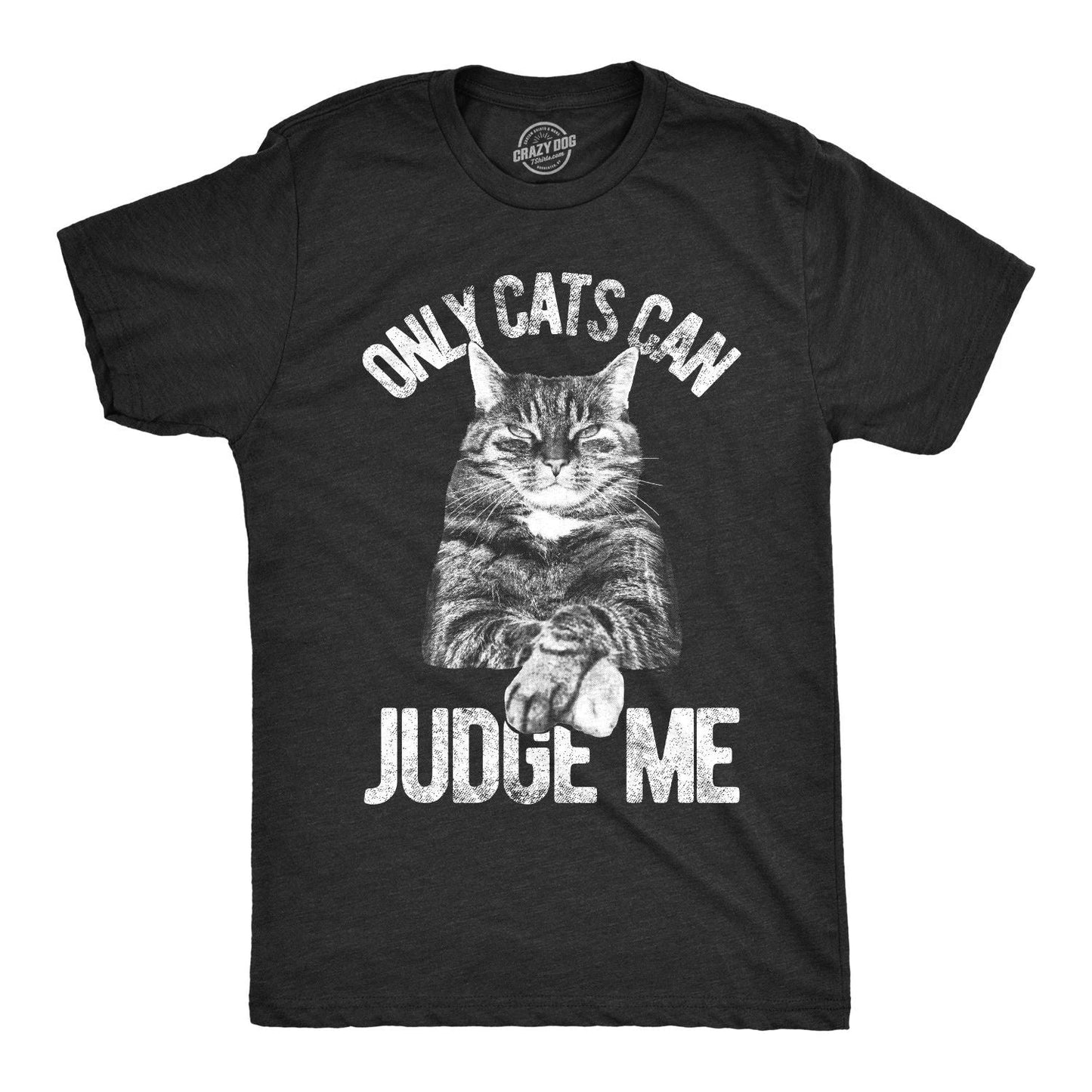 Mens Only Cats Can Judge Me T Shirt Funny Pet Kitty Tee Unisex T-shirt, Sweatshirt, Hoodie, Long Sleeve Tee - T-Shirt, Sweatshirt, Hoodie