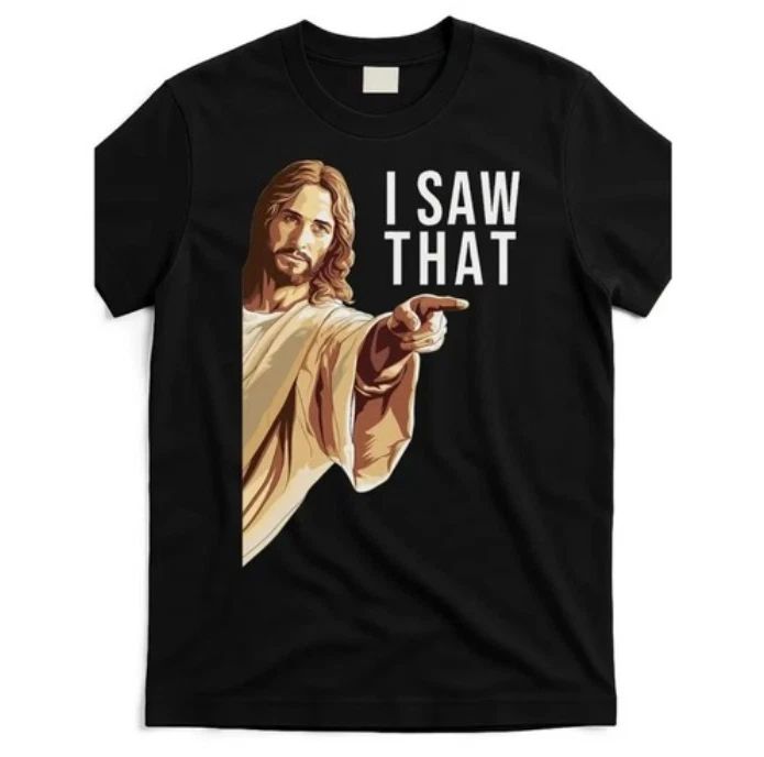 Funny I Saw That Jesus Graphic T-Shirt for Men Unisex T-shirt, Sweatshirt, Hoodie, Long Sleeve Tee - T-Shirt, Sweatshirt, Hoodie