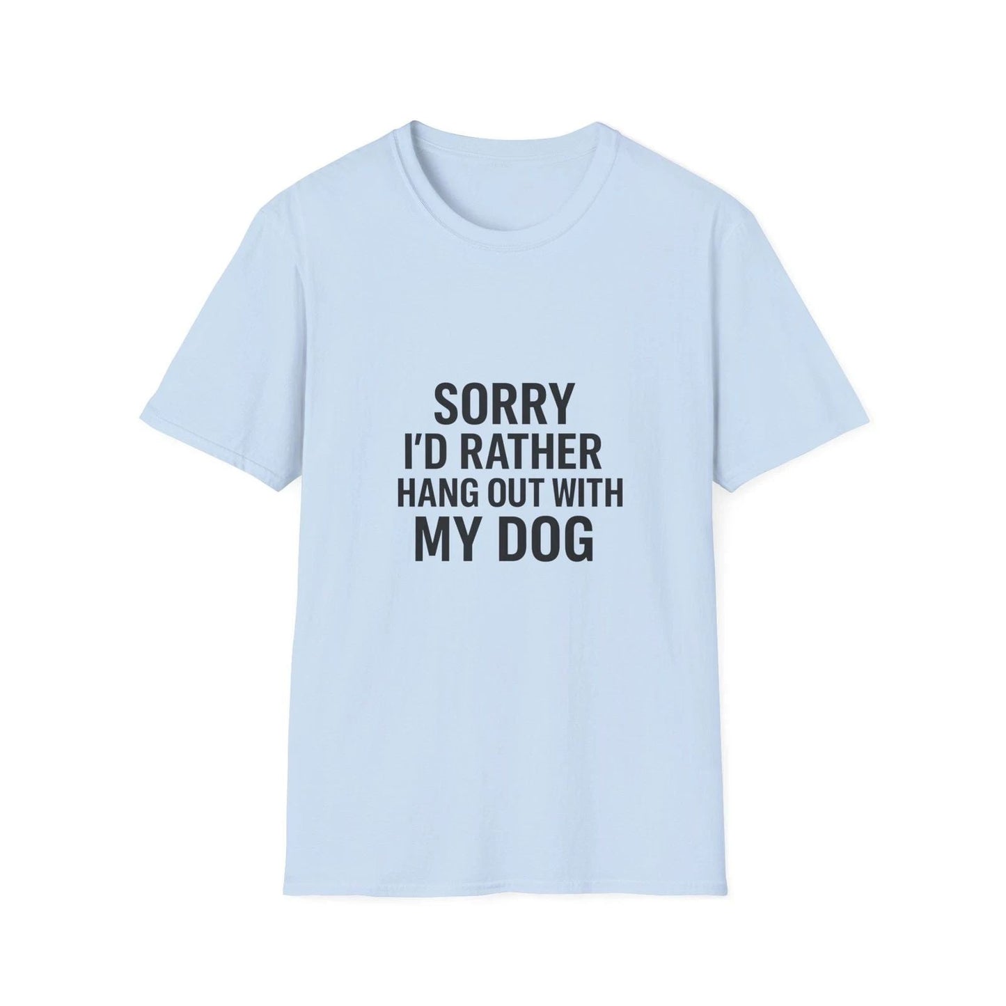 Dog Lover Unisex T-Shirt, Funny Pet Lovers Tee, Casual Dog Mom or Dad Shirt Unisex T-shirt, Sweatshirt, Hoodie, Long Sleeve Tee - T-Shirt, Sweatshirt, Hoodie