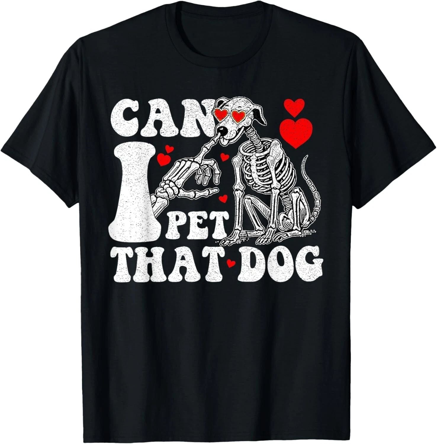 Can I Pet That Dog Skeleton Funny Dog Lover Tee Gift Unisex T-Shirt Unisex T-shirt, Sweatshirt, Hoodie, Long Sleeve Tee - T-Shirt, Sweatshirt, Hoodie