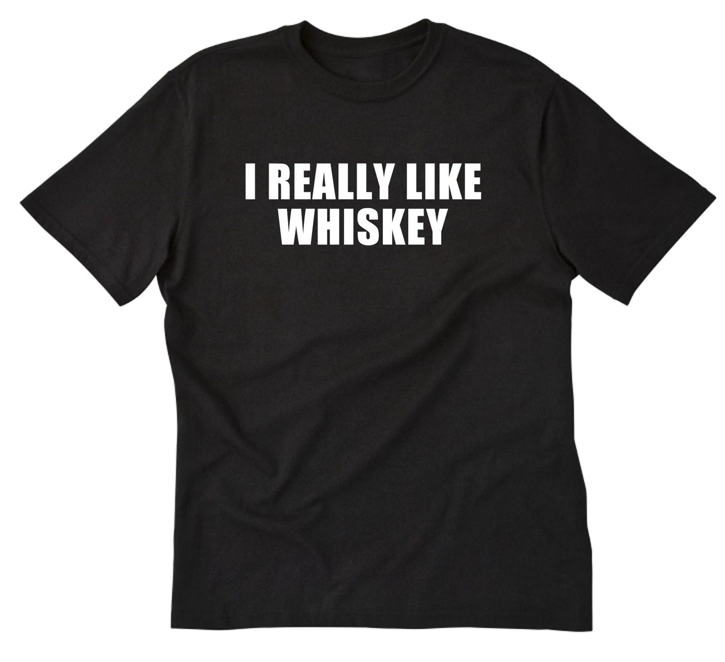 I Really Like Whiskey-Shirt Funny Whiskey Alcohol Liquor Drinking Party Bar Pub Unisex T-shirt, Sweatshirt, Hoodie, Long Sleeve Tee - T-Shirt, Sweatshirt, Hoodie