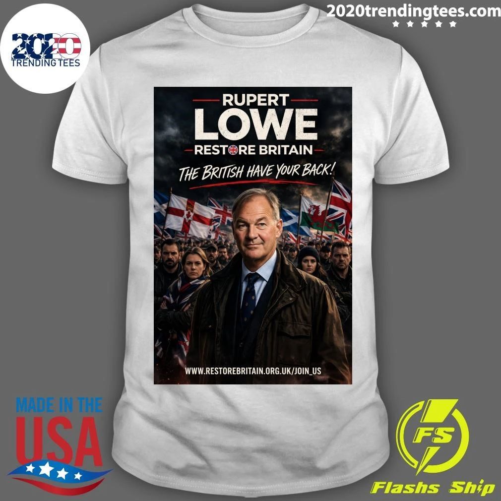 Rupert Lowe Restore Britain The British Have Your Back Shirt Unisex T-shirt, Sweatshirt, Hoodie, Long Sleeve Tee - T-Shirt, Sweatshirt, Hoodie