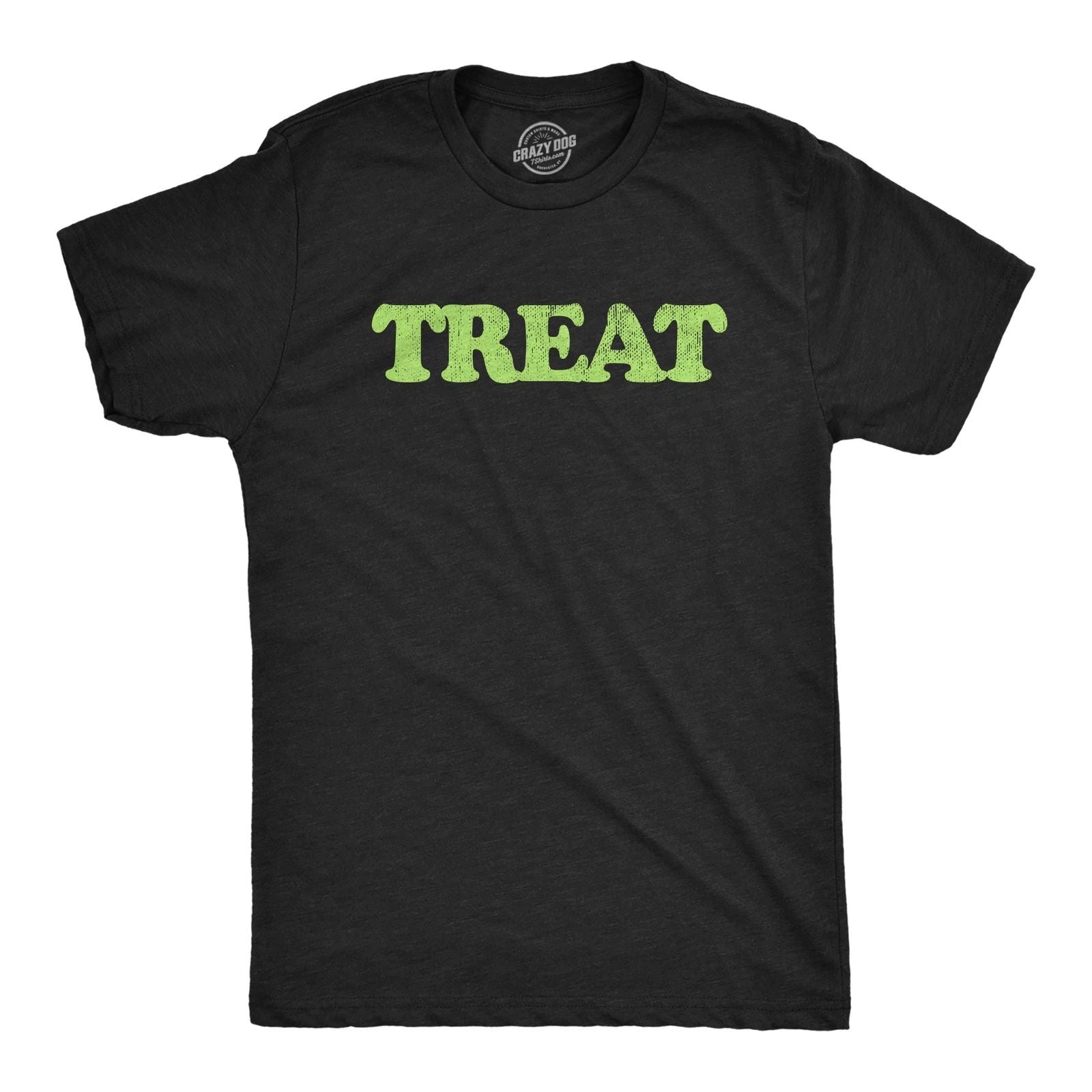 Mens Treat and Treat T Shirt Funny Halloween Trick Or Treat Joke Tee for Guys Unisex T-shirt, Sweatshirt, Hoodie, Long Sleeve Tee - T-Shirt, Sweatshirt, Hoodie