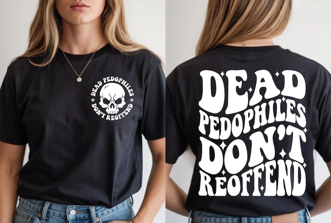 Dead Pedophiles Dont Reoffend, Protective Parent We Love Our Kids T-Shirt Unisex T-shirt, Sweatshirt, Hoodie, Long Sleeve Tee - T-Shirt, Sweatshirt, Hoodie
