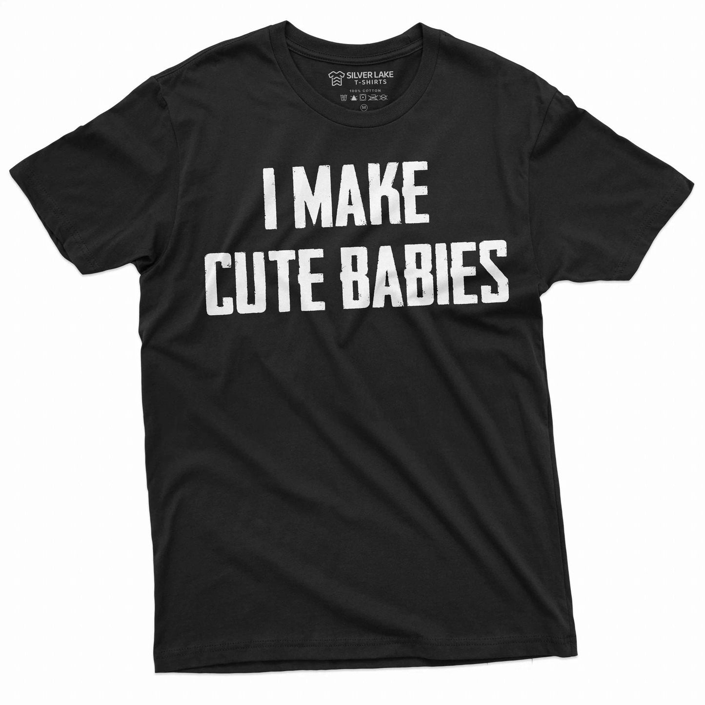 Mens Funny I make cute babies T-shirt Father Dad Gift Tee shirt New father shirt Unisex T-shirt, Sweatshirt, Hoodie, Long Sleeve Tee - T-Shirt, Sweatshirt, Hoodie