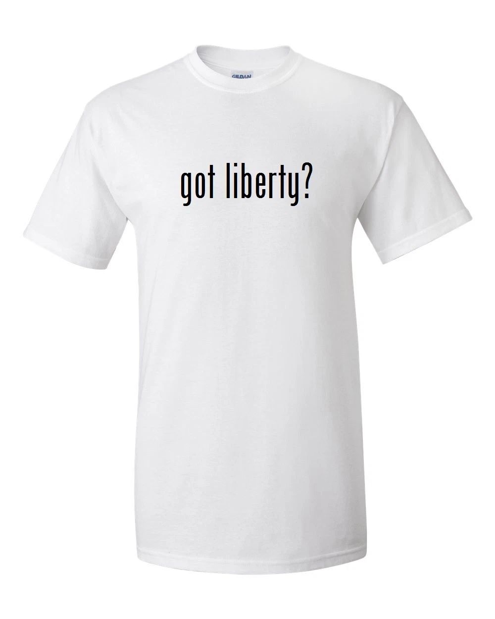 Got Liberty ?  Funny T-Shirt Black White Cotton Gift Shirt S - 5XL Unisex T-shirt, Sweatshirt, Hoodie, Long Sleeve Tee - T-Shirt, Sweatshirt, Hoodie