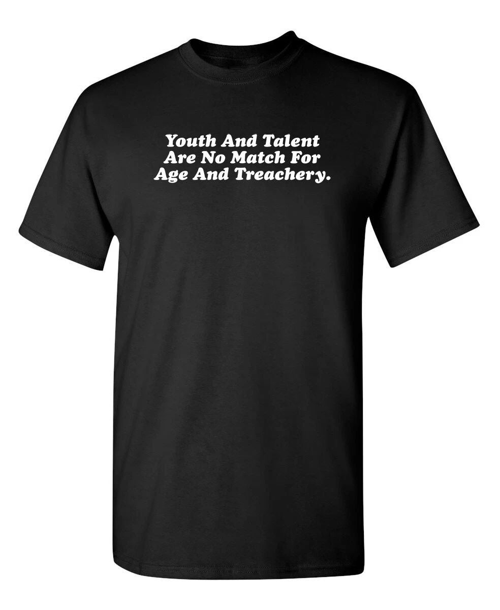 Youth and Talent Are Sarcastic Humor Graphic Super Soft Ring Spun Funny T Shirt Unisex T-shirt, Sweatshirt, Hoodie, Long Sleeve Tee - T-Shirt, Sweatshirt, Hoodie