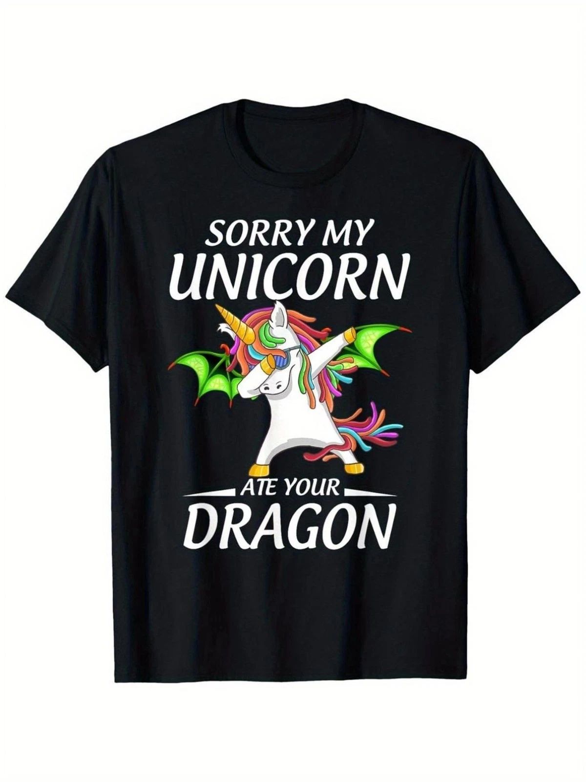 New Sorry My Unicorn Ate Your Dragon Funny Graphic T-Shirt - Black Shirt w/Bold Unisex T-shirt, Sweatshirt, Hoodie, Long Sleeve Tee - T-Shirt, Sweatshirt, Hoodie