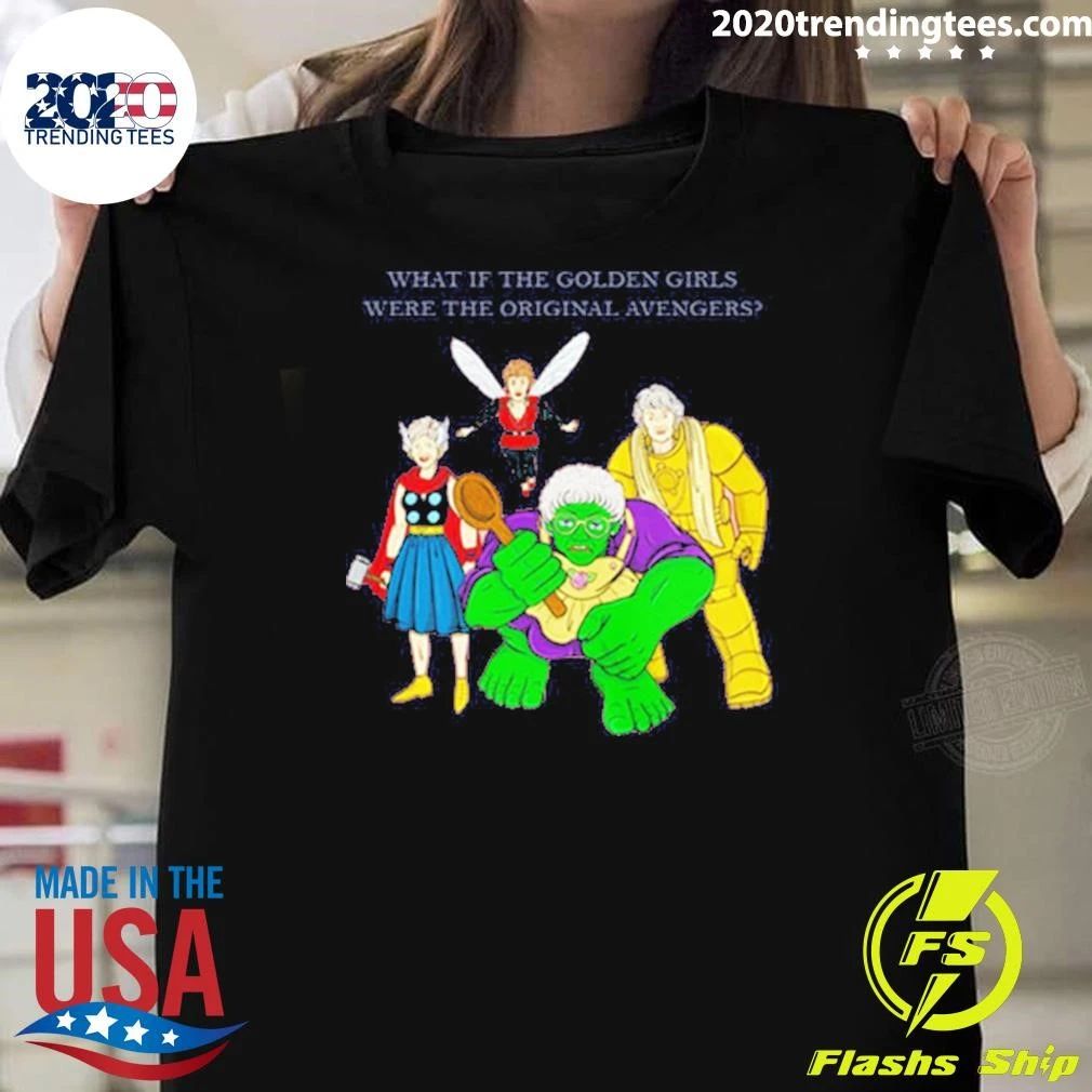 Parody What If The Golden Girls Were The Original Avengers Shirt Unisex T-shirt, Sweatshirt, Hoodie, Long Sleeve Tee - T-Shirt, Sweatshirt, Hoodie