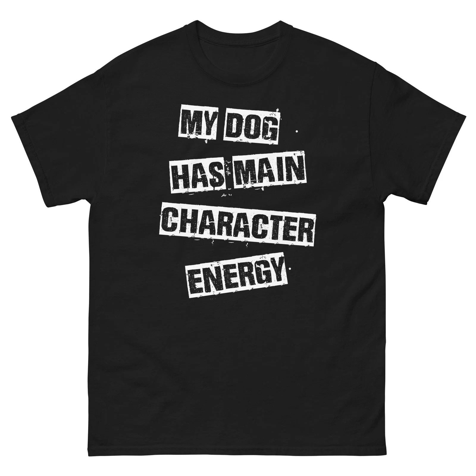 My Dog Has Main Character Energy Shirt Funny Dog Lover Tee Unisex T-shirt, Sweatshirt, Hoodie, Long Sleeve Tee - T-Shirt, Sweatshirt, Hoodie