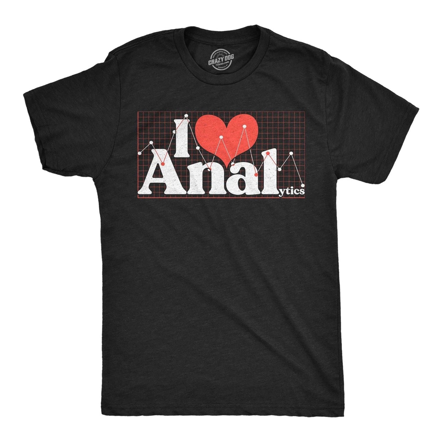 Mens Funny T Shirts I Love Analytics Sarcastic Anal Joke Tee For Men Unisex T-shirt, Sweatshirt, Hoodie, Long Sleeve Tee - T-Shirt, Sweatshirt, Hoodie